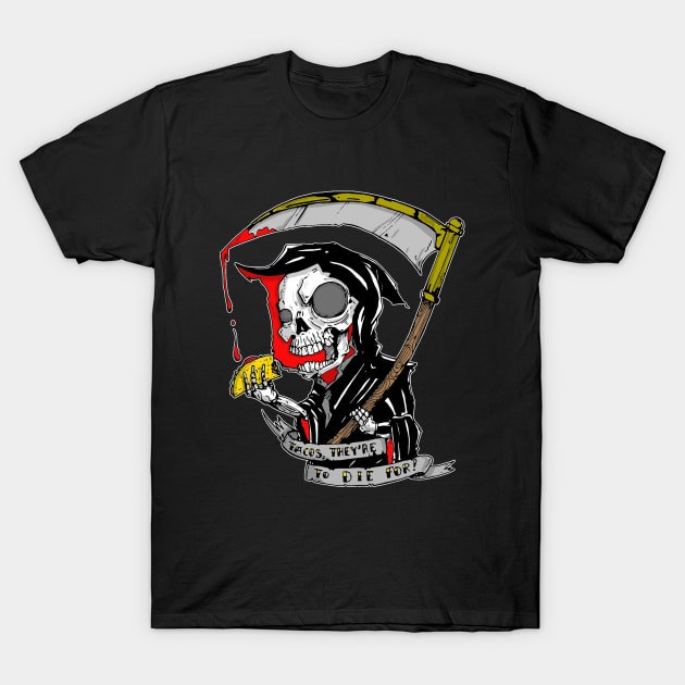 Tacos, they're to die for! T-Shirt by tacoboydesigns